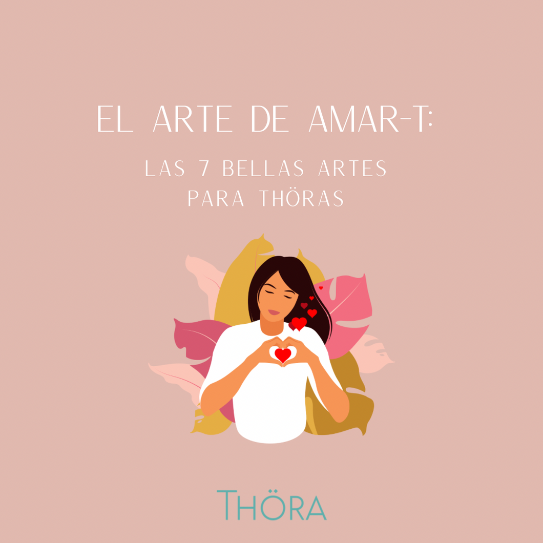 El Arte de Amar-T: Las 7 Bellas Artes para Thöras